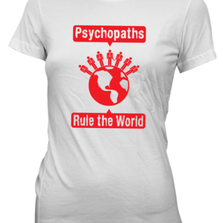 Psychopaths Rule the World