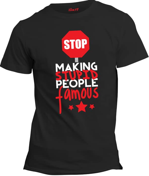 Stop making stupid people famous - Revolt!