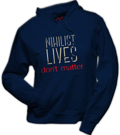 Hoodie Nihilist lives don't matter