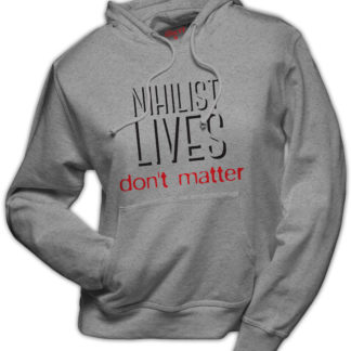 Hoodie Nihilist lives don't matter