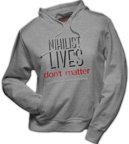 Hoodie Nihilist lives don't matter